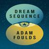 Dream Sequence by Adam Foulds Hardback Book 9781787330825