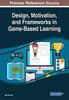 Книга Design, Motivation, and Frameworks In Game-Based Learning