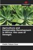 The Agriculture and Sustainable Development In Africa : the Case of Senegal. Book