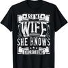 Ask My Wife She Knows Everything Shirt Funny Husband Dad T-Shirt