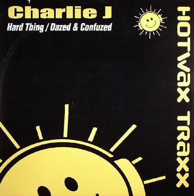 12-дюймовая пластинка CHARLIE J - Hard Thing / Dazed & Confused HOTWAX019 HOTWAX TRAXX 2002 UK Dance & Electronica Б/у