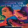 When We Were Sisters by Fatimah Asghar Hardback Book 9781472157591