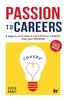 The Passion To Careers : Nine Steps To Build a Successful Career from Your Passion Book