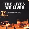 The Lives We Lived by Alexander Stuart Paperback Book 9781035813834