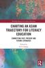 Книга Charting an Asian Trajectory for Literacy Education : Connecting Past, Present and Future Literacies
