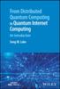 Книга From Distributed Quantum Computing To Quantum Internet Computing : An Introduction