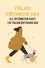 Книга Italian Greyhound Dog : All Information About The Italian Greyhound Dog: The Ultimate Guide To Italian Greyhound Dog