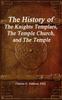 The The History of The Knights Templars, The Temple Church, and The Temple Book