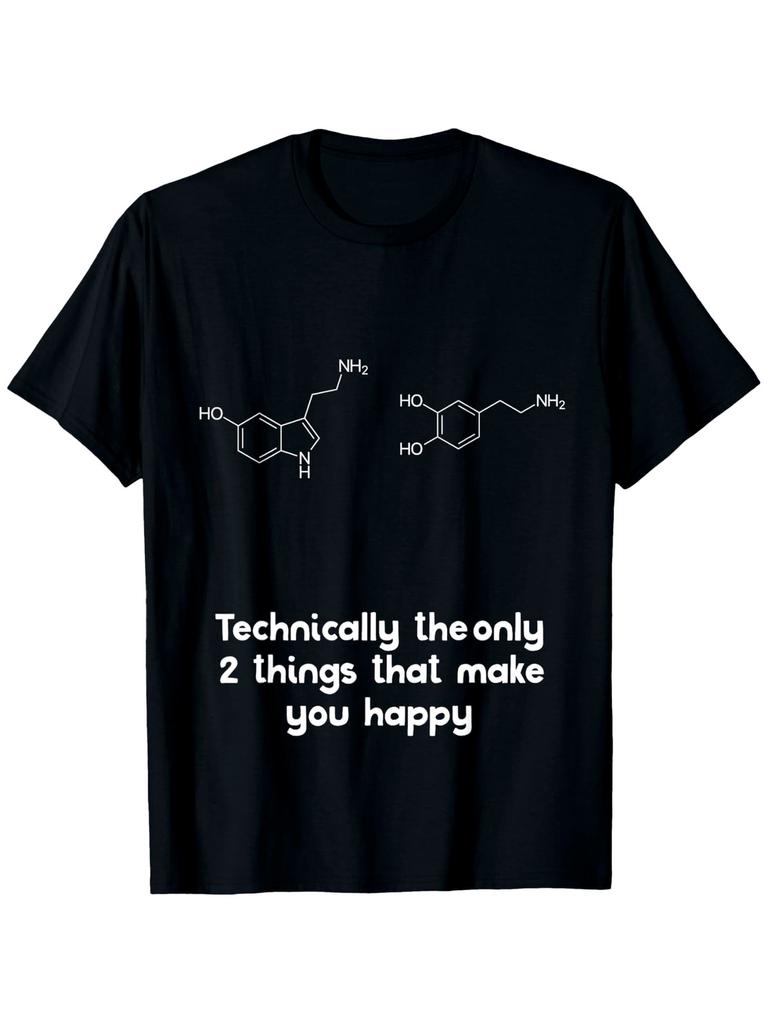 Funny Psychology Quotes Serotonin Dopamine T-Shirt - Technically the Only 2 Th