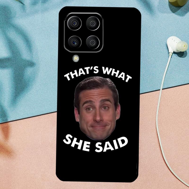 Michael Scott That’s What She Said For Samsung Galaxy M31 M11 M23 M12 M13 M14 M15 M35 M55 M34 M54 M33 M53 M32 M52 M06 M16 Case