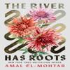 The River Has Roots by Amal ElMohtar Hardback Book 9781529443363