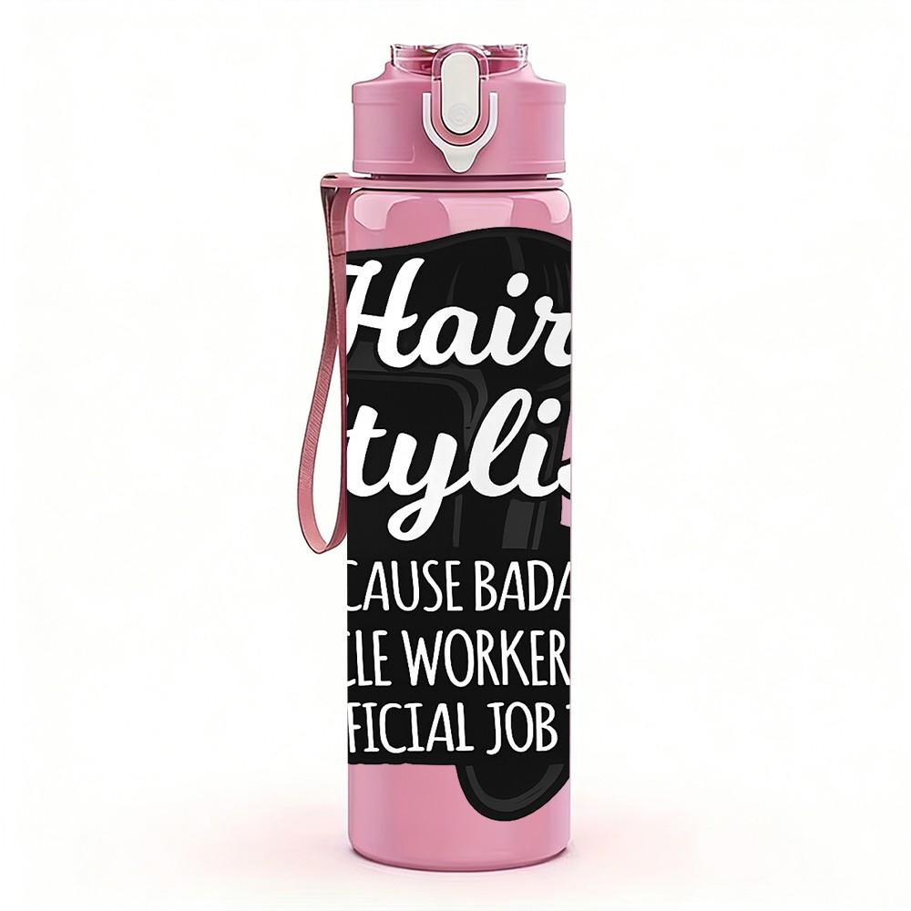 1PC Hair Stylist Work Quote Badge Print 750ml Color Plastic Sports Water Bottle Leakproof Flip Straw Lid Suitable for Sports Office Home Use