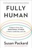 Книга Fully Human : 3 Steps To Grow Your Emotional Fitness In Work, Leadership, and Life