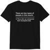 There Are Two Types of People In This World - Funny - T-Shirt Classic T-shirt