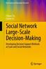 The Social Network Large-Scale Decision-Making : Developing Decision Support Methods At Scale and Social Networks Book