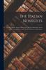 Книга The Italian Novelists : Novelle Antiche. Novels of Boccaccio. Novels of Sacchetti. Novels of Ser Giovanni Fiorentino. Novels of Massuccio Salernitano