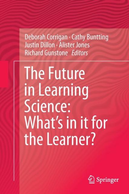 The The Future In Learning Science: What's In It for the Learner? Book