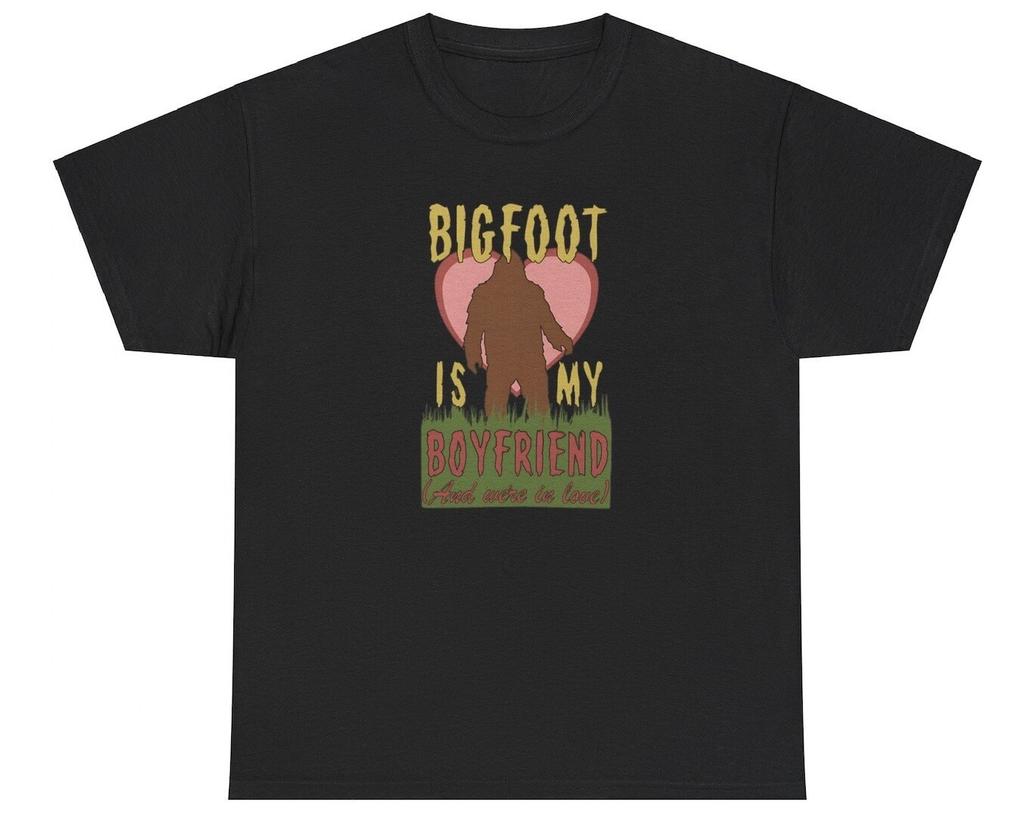 Bigfoot Is My Boyfriend T Shirt Funny Sarcastic Sasquatch Gen Z Ironic Meme Tee