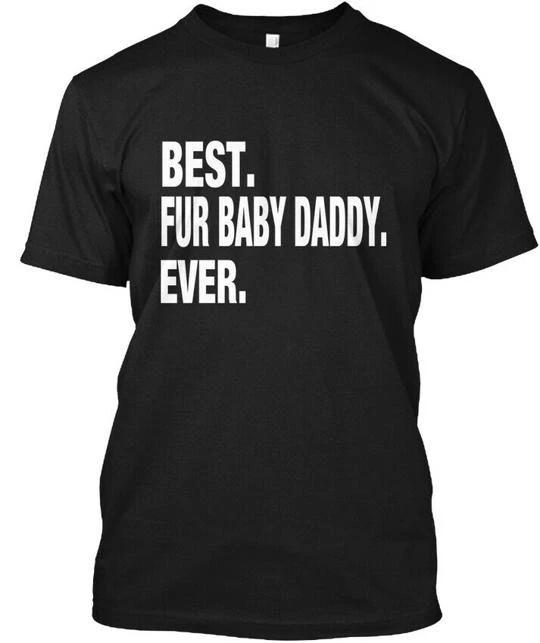 Best Fur Baby Daddy Ever TTshirt Made in the USA Size S to 5XL