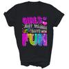 Girls Just Wanna Have Fun 70's 80's 90's Unisex Shirt Gift