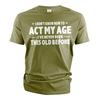 Men's Funny Birthday T-shirt Act My Age Bday Shirts Gift For Grandpa Grandfather