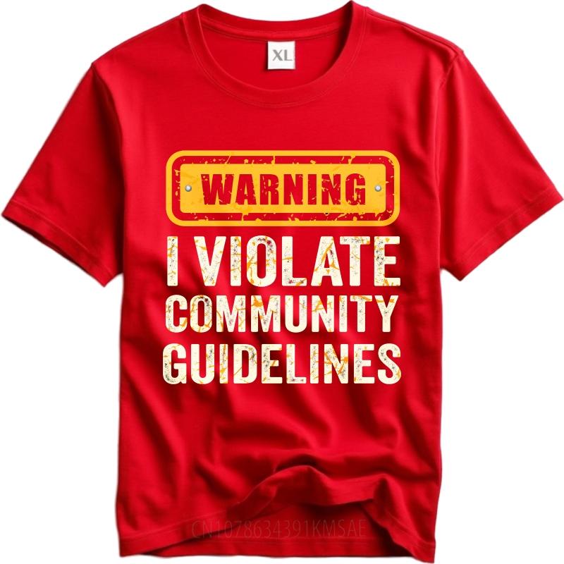 Oversized Summer For Her Tshirt Warning I Violate Community Guidelines Short Sleeve Rock ONeck Tops Everyday Tee Premium Gift