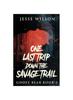 Книга One Last Trip Down The Savage Trail : 3