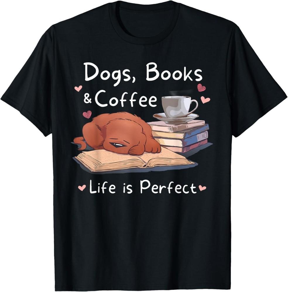 Dog Mom Dad dogs books coffee men#039;s women#039;s Gift Unisex TShirt Unisex T-Shirt