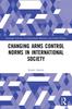 Книга Changing Arms Control Norms In International Society