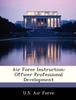 The Air Force Instruction : Officer Professional Development Book