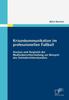 The Krisenkommunikation Im Professionellen Fussball : Analyse Und Vergleich Der Medienberichterstattung Am Beispiel Des Schiedsrichterskandals Book