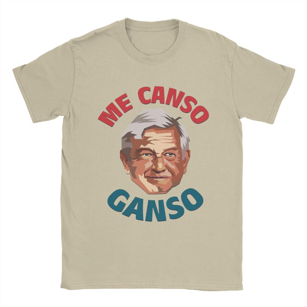 Fashion Mexico AMLO Me Canso Goose T-Shirts Men Women 100% Cotton Andres Manuel Lopez Obrador Tee Shirt Party Clothes