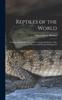 Книга Reptiles of the World; Tortoises and Turtles, Crocodilians, Lizards and Snakes of the Eastern and Western Hemispheres