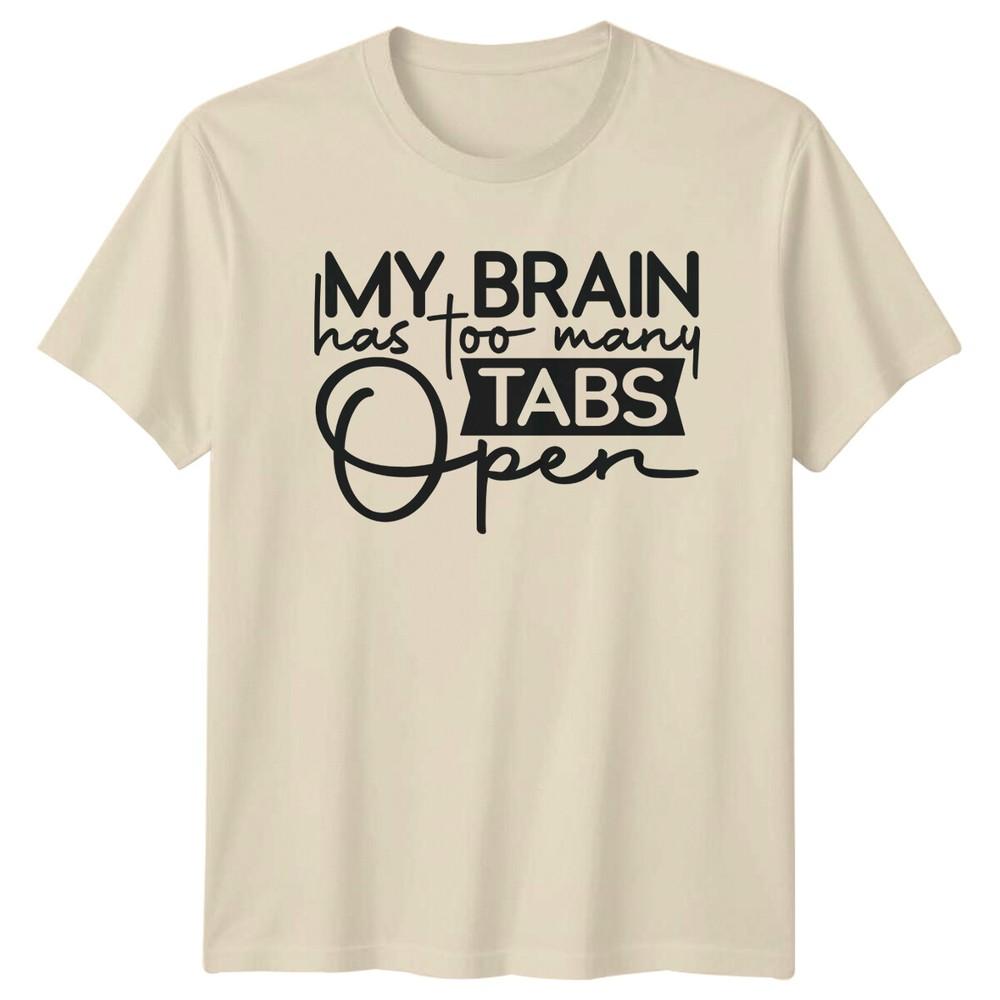 My Brain Has Too Unisexy Tabs Open Sarcastic Adult Humor TShirt