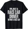 NEW LIMITED Funny Racing Quote I'm Just a Race Car Driver Gift T-Shirt Tops Tee