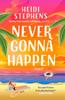 The Never Gonna Happen : Curl Up with This Totally Gorgeous, Laugh-out-loud and Uplifting Romcom Book