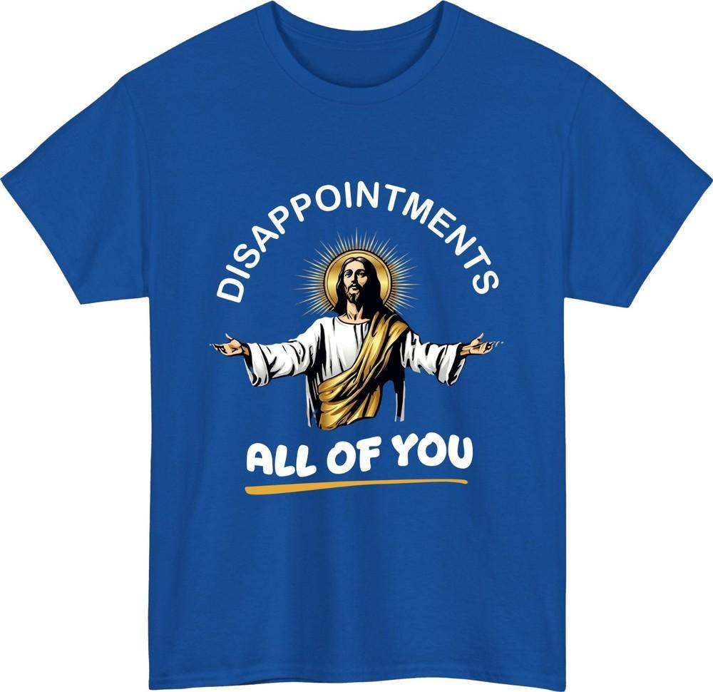 Disappointments all of you jesus quote tshirt open arms halo humour gift top