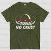 Tuna. No Crust Unisex 100% Cotton Summer Casual Cool Loose T-Shirt