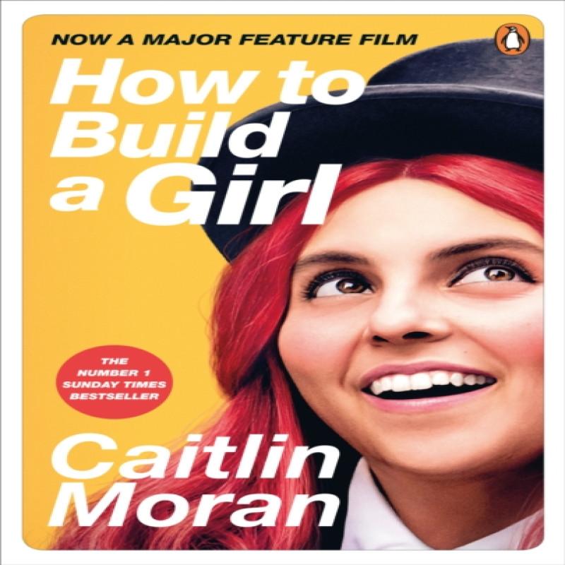 How To Build a Girl by Caitlin Moran Paperback Book 9781529103199