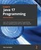 Книга Learn Java 17 Programming : Learn the Fundamentals of Java Programming with This Updated Guide with the Latest Features