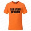 I Am Afraid of Women T Shirt Funny Jokes Adult Humor Men Clothing Unisex Casual Summer Tee Fashion Tops Short Sleeve Clothes