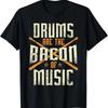 Барабаны - это бекон музыки - Барабанящий барабанщик Любитель музыки Футболка