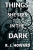 Книга Things She Sees In the Dark : A Psychological Thriller of Suspense