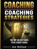 Книга Coaching : Coaching Strategies: The Top 100 Best Ways To Be A Great Coach