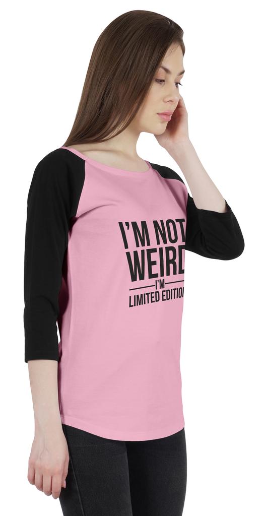 Inkmeso Women Raglan Tshirt Sarcastic Quote   Im Not Weird Im Limited Edition   Graphic
