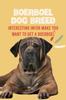 Книга Boerboel Dog Breed : Interesting Infor Make You Want To Get a Boerboel: Boerboel Dog Breed Characteristics, Appearance, History