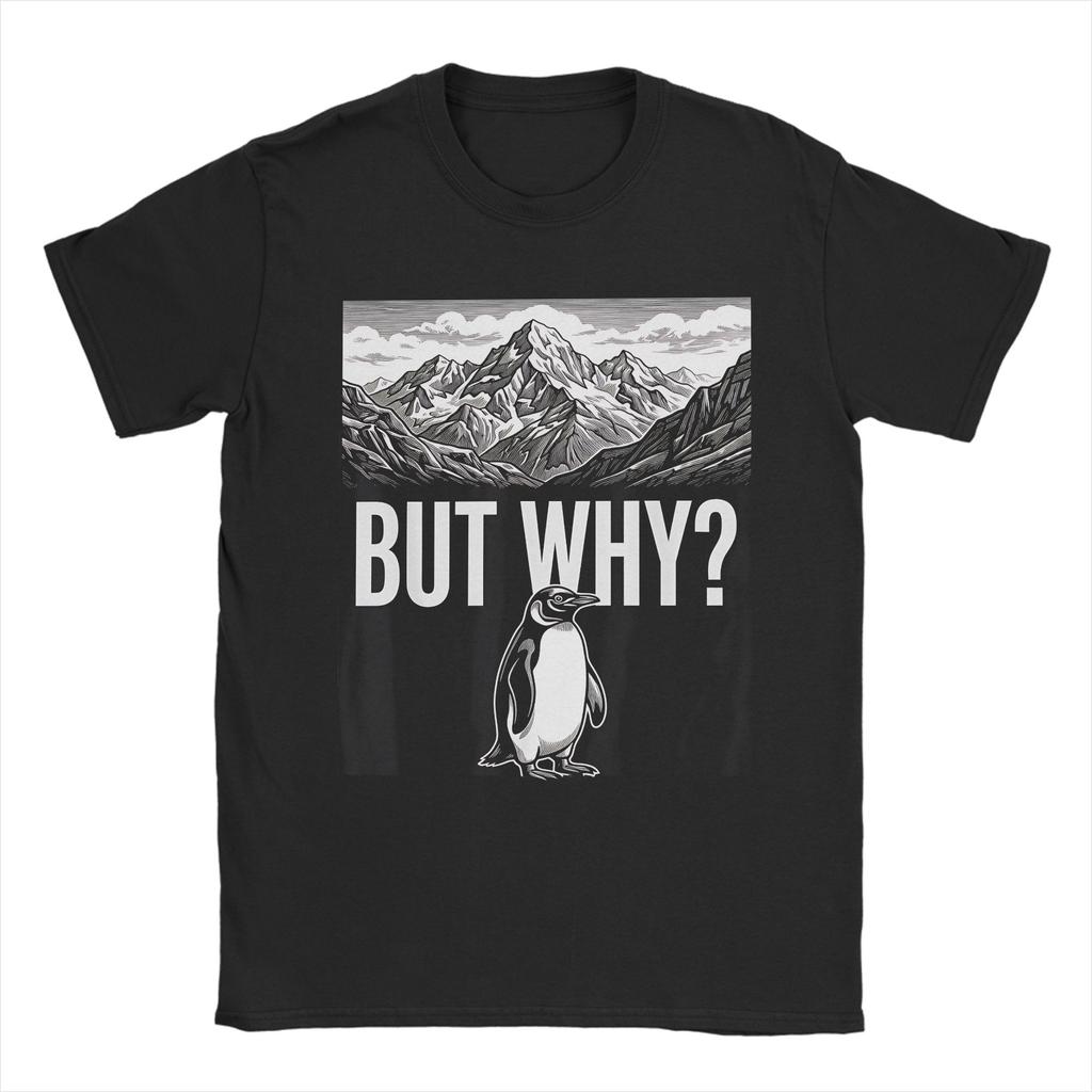 Funny But Why Funny Penguin Hiking Mountain Sarcastic Penguin Meme TShirt Men 100 Cotton T Shirt Short Sleeve Tees Clothing