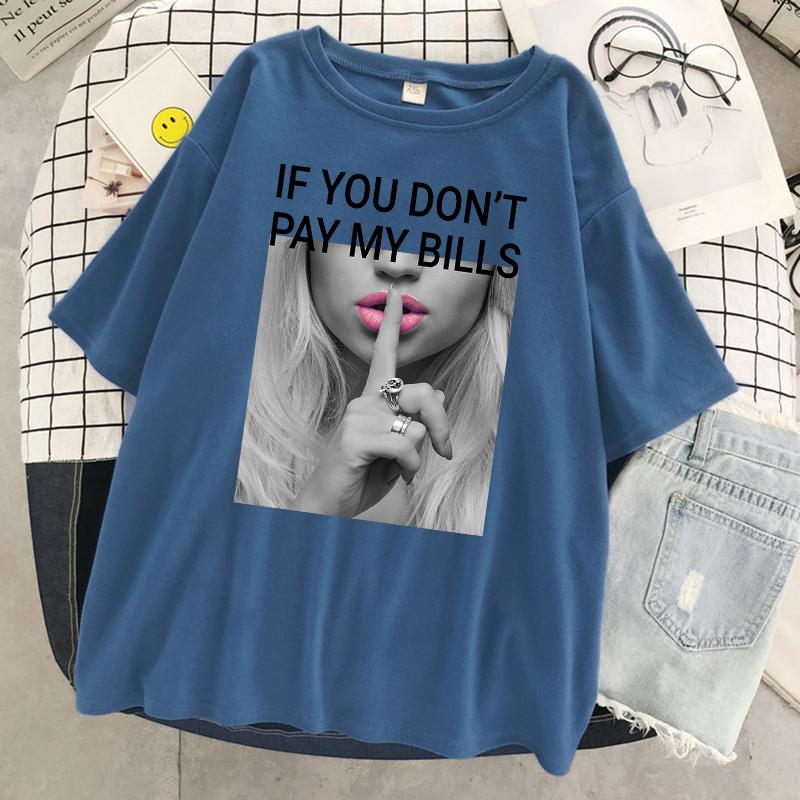 If You DonT Pay My Bills Printing Unisex Tshirt Oversized Fashion T Shirt Summer Cotton Clothes Breathable Cool Short Sleeve