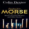 Morses Greatest Mystery and Other Stories by Colin Dexter... 9781509830497