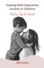 Книга Dealing with Separation Anxiety In Children : Practical Tips for Parents
